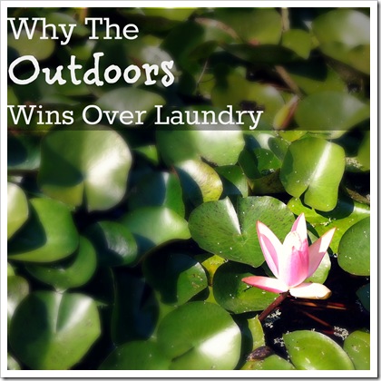 why the outdoors wins over laundry
