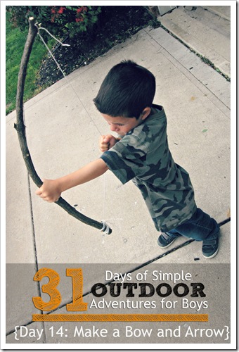 Day 14 Make a Bow and Arrow Simple Outdoor Adventures for Boys