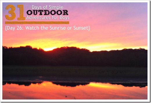 Day 26 Watch the Sunrise or Sunset Simple Outdoor Adventures for Boys