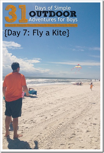 Day 7 Fly a Kite Simple Outdoor Adventures for Boys