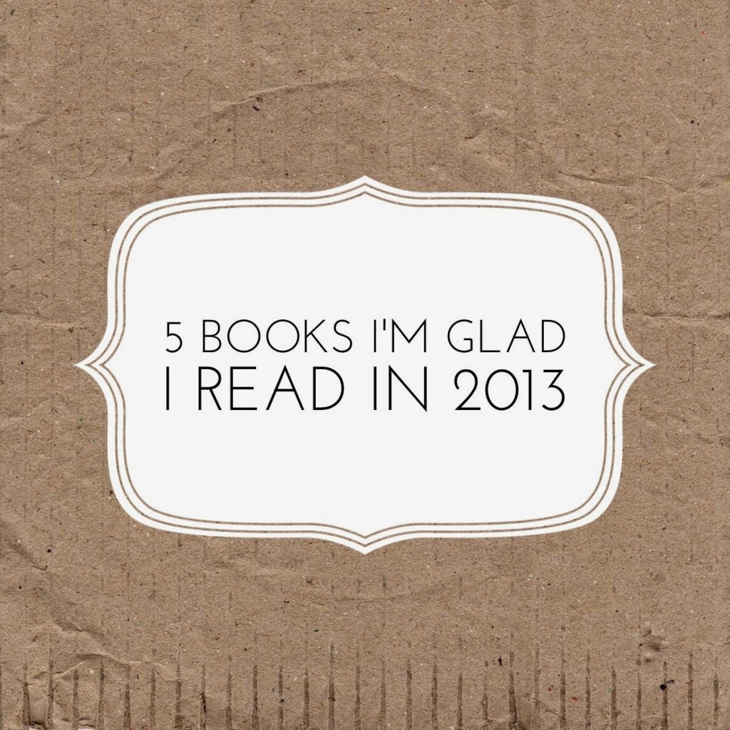 5-books-i'm-so-glad-i-read-in-2013