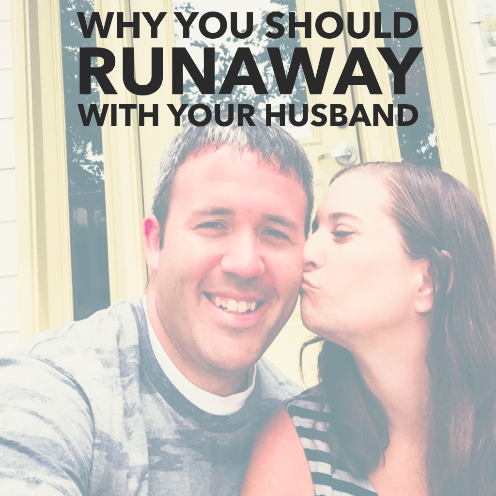 why-you-should-runaway-with-your-husband